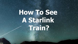 How to see Starlink satellites in the sky?