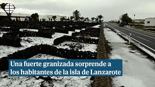 Una fuerte granizada sorprende a Lanzarote