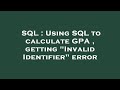 SQL : Using SQL to calculate GPA , getting 