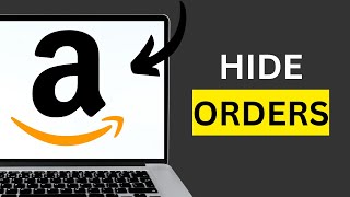How To Hide Orders On Amazon 2026 Full Guide