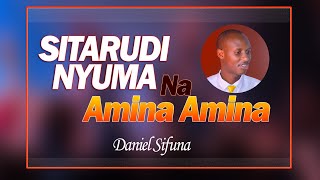 AMINA AMINA NA SITARUDI NYUMA BY DANIEL SIFUNA.  KENYA, TANZANIA, RWANDA BEST SWAHILI WORSHIP SONGS.