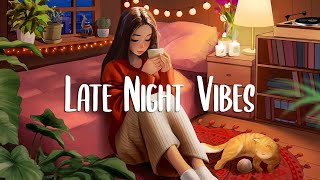 Late Night Vibes 💜 Late night chill vibes playlist - English songs chill music m