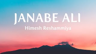 Janabe Ali - Himesh Reshammiya (Lyrics) Bad Boy | Mithun Chakraborty, Namashi Chakraborty & Amrin