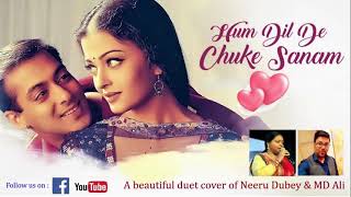 Hum Dil De Chuke Sanam, Ft. Ajay Devgan, Aishwarya Rai, Salman Khan | Cover Song by Neeru & MD Ali