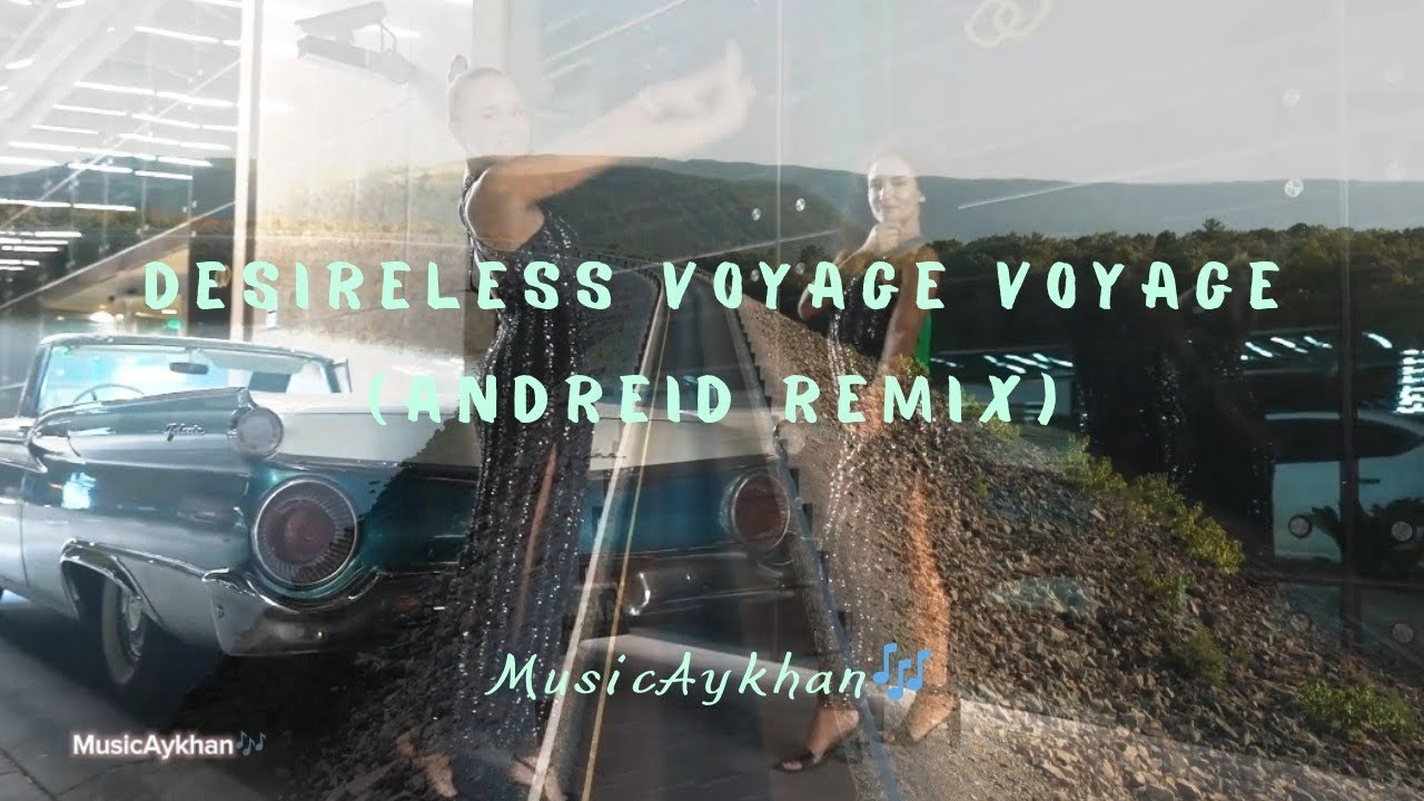 Desireless Voyage Voyage (AndreiD Remix) MusicAykhan Remix #music - YouTube