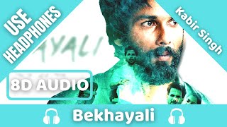 Bekhayali Full Song (8D AUDIO) | Kabir Singh | Sandeep Reddy Vanga | Sachet - Parampara | Irshad