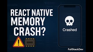 Is Your React Native App Crashing? Mastering Memory Management & Debugging (FullStackDev)