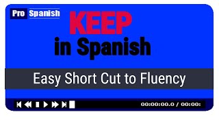 'KEEP' in Spanish - Easy Way to Learn Spanish Fluency