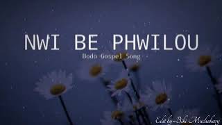 Nwi Be Phwilou buhumou //bodo gospel song