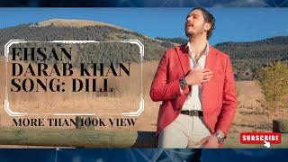 Ehsan Darab Khan - New song DILL | احسان داراب خان - آهنگ جدید دل