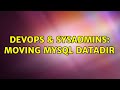 DevOps & SysAdmins: Moving MySQL DataDir (3 Solutions!!)