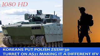 Again The Koreans put the Polish ZSSW-30 turret on AS21 making it a different IFV ||