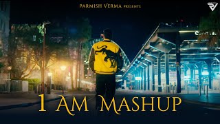 1 AM Mashup : Sukhan Verma | Laddi Chahal | Parmish Verma