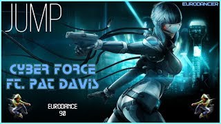 CyberForce feat. Pat davis - Jump. Dance music. Eurodance 90. Songs hits [techno, europop, disco].