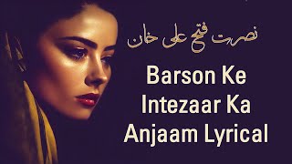 (Lyrics) Barson Ke Intezar Ka Anjam Likh Diya | Nusrat Fateh Ali Khan