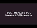 SQL : Replace SQL Server 2005 cursor
