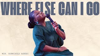 IF YOU DON'T HELP ME WHERE ELSE CAN I GO || 30 MIN LOOP - MIN SUNMISOLA AGBEBI