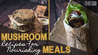 Mushroom Recipes For Filling And Nourishing Meals Plant-Based Recipe Ideas | Chef Cynthia Louise