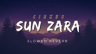 Sun Zara Song : CirKus | Slowed Reverb | Rockstar DSP | Ranveer S, Jacqueline F, Pooja H