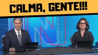 WILLIAM BONNER PEDE CALMA NO JORNAL NACIONAL!