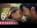 Dragoste Infinita - Episodul Lungă 6 (Cu Subtitrare in Română) | Kara Sevda