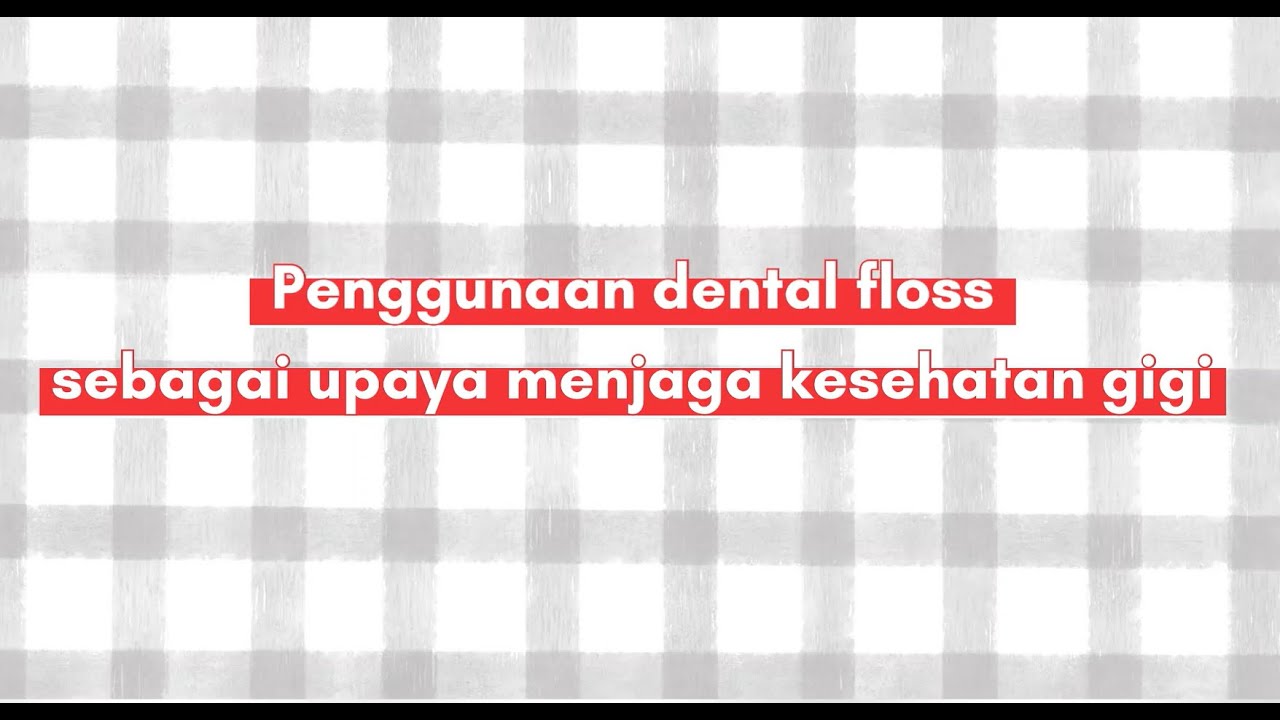 Penggunaan Dental Floss Sebagai Upaya Menjaga Kesehatan Gigi - YouTube