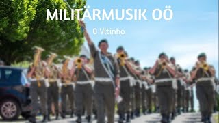 O Vitinho - Militärmusik OÖ