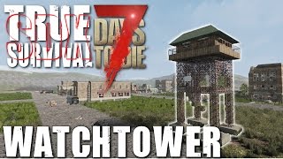 7 Days To Die:True Survival |SDX| Watchtower- EP 9