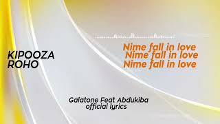 Galatone feat Abdukiba - Kipoza Roho (Lyrics)