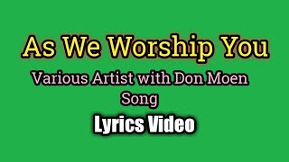 As We Worship You - Don Moen Song (Lyrics Video)