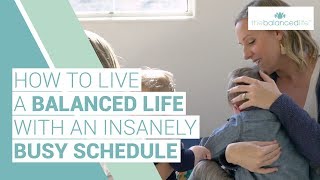 Three Tips for Living A Balanced Busy Life