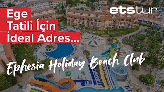 Ephesia Holiday Beach Club ile Ege’nin en güzel köşesinde unutulmaz bir tatil…