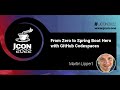From Zero to Spring Boot Hero with GitHub Codespaces | Martin Lippert (EN)