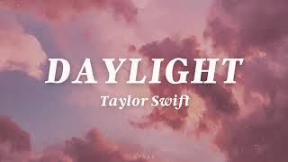 Taylor Swift - Daylight (Lyrics)