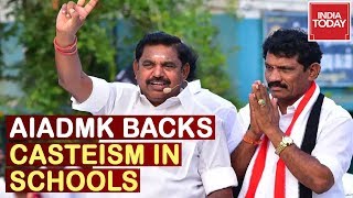 AIADMK Govt Backs Casteist Practices In Tamil Nadu Schools, Revokes Order Ro Ban Such Practices