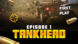 TANKHEAD || First Look || - Episode 1