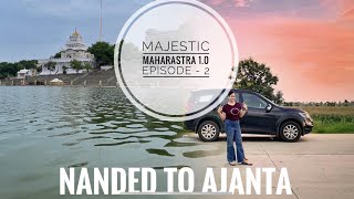 Majestic Maharashtra 1.0 (Episode 2): Nanded to Ajanta