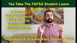 8 Reasons Why You Should Take Out The Federal Direct Student Loans - Fafsa Student loans