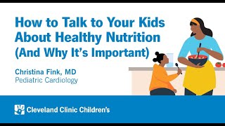 How to Talk to Your Kids About Healthy Nutrition (And Why It’s Important) | Christina Fink, MD