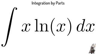 Integration by Parts the Integral of xlnx