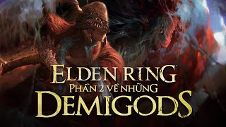 Các DemiGods trong ELDEN RING mạnh mẽ đến mức nào? - Phần 2