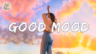 Songs that put you in a good mood ⛅ Best songs to boost your mood