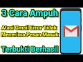 Cara Atasi Gmail Error Tidak Bisa Menerima Pesan Masuk