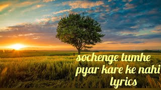 sochenge tumhe pyar kare ke nahi karaoke with lyrics