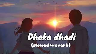 Dhoka dhadi🥀❤ | Arjit singh | (slowed+ reverb) Lofi song | lofi music yt
