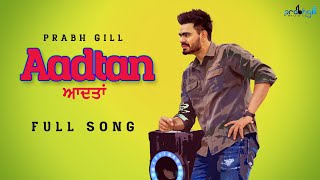 AADTAN | Prabh Gill | Loveholic | Latest Song 2022 | New Punjabi Song 2022
