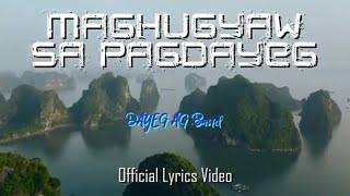 Maghugyaw Sa Pagdayeg Official Lyrics Video - Dayeg Ambassadors