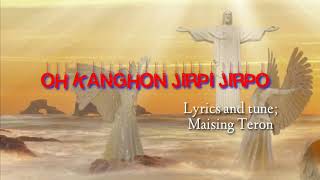 OH KANGHON JIRPI JIRPO, lyrics vedios