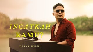 Ingatkah Kamu? - Yunan Helmi (Official Music Video)