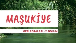 Maşukiye - Gezi Rotaları 2. Bölüm